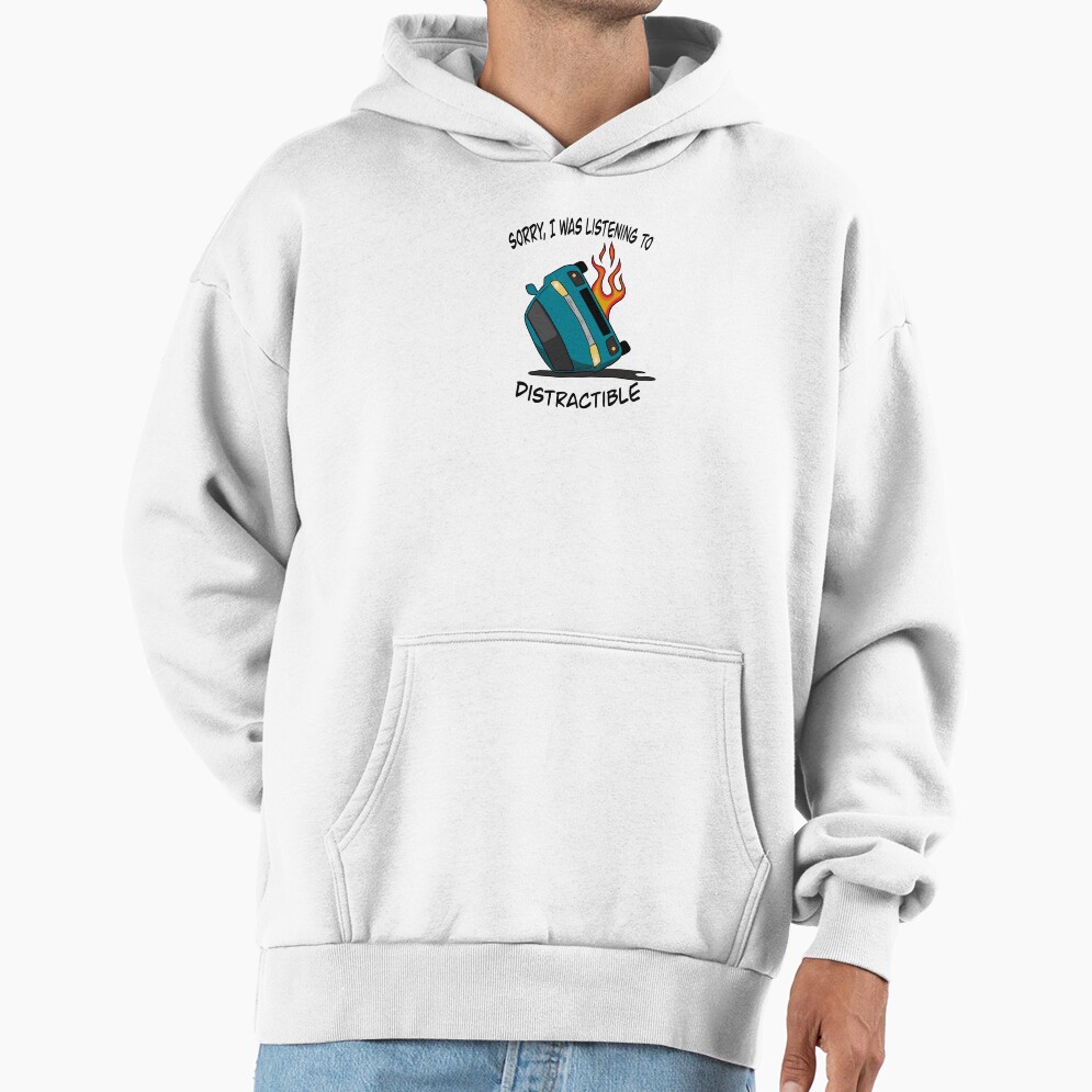 Sorry I Was Listening To Distractible Hoodie