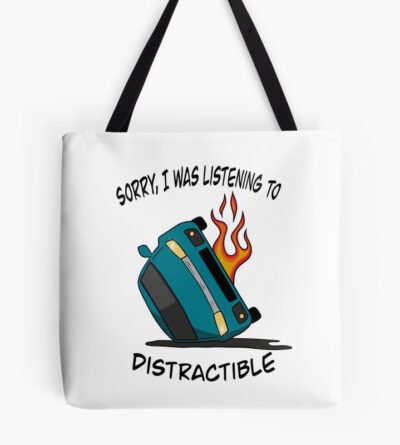 Sorry I Was Listening To Distractible Tote Bag